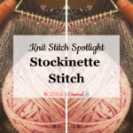 Knit Stitch Spotlight: Stockinette Stitch