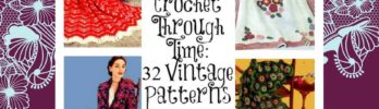 Crochet Through Time: 32 Vintage Patterns