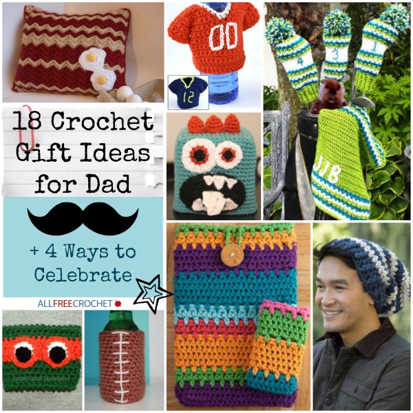 18 Crochet Gift Ideas For Dad 4 Ways To Celebrate Stitch And Unwind