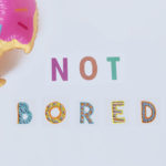Get Crafty, Not Bored